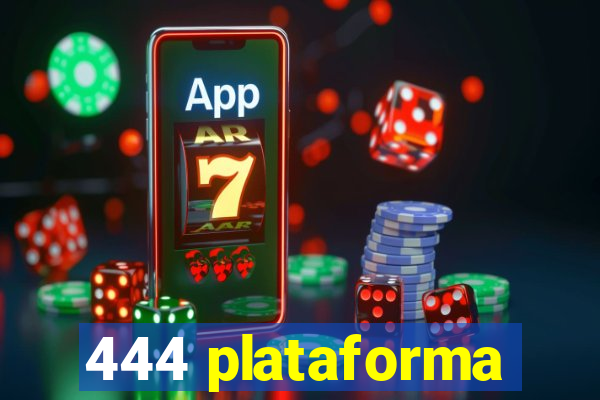 444 plataforma